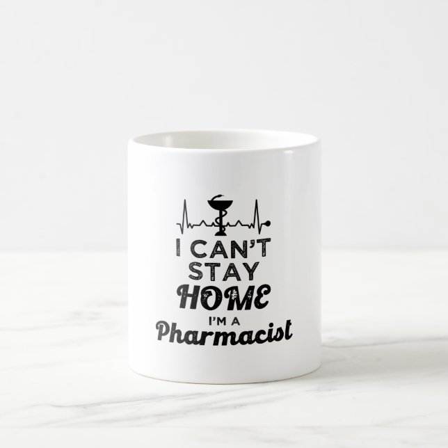 Pharmacy Technician Pharmacist I Can't Stay Home Coffee Mug (Center)
