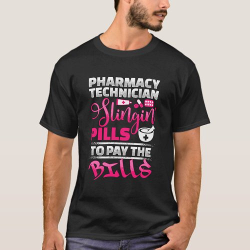 Pharmacy Technician Slingin Pills To Pay The Bills T_Shirt