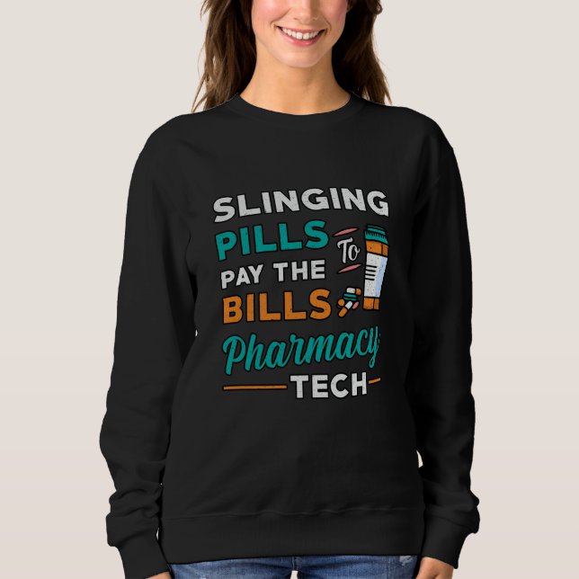 Pharmacy Technician Slinging Pills Pharmacist Gift Sweatshirt (Front)