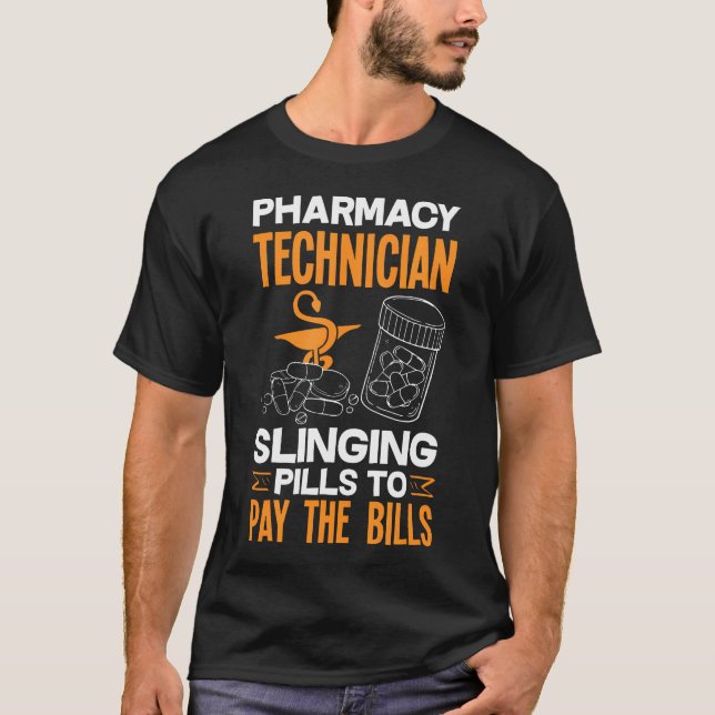 Pharmacy Technician Slinging Pills To Pay The Bill T-Shirt (Front)