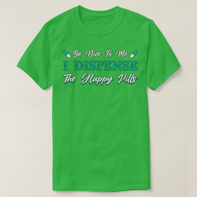 Pharmacy Technician The Happy Pills Pharmacist 1 T-Shirt (Design Front)