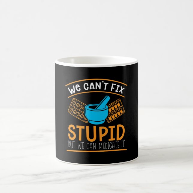 Pharmacy Technician We Can't Fix Stupid Pharmacist Coffee Mug (Center)