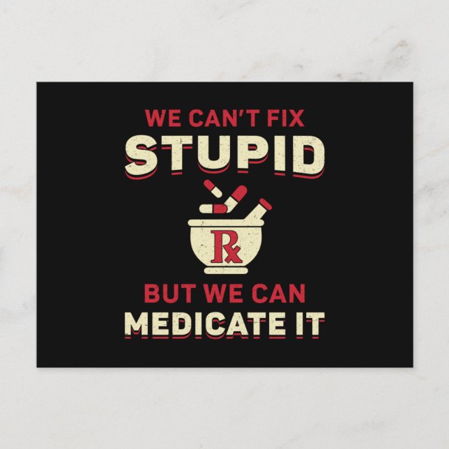 Pharmacy Technician We Can't Fix Stupid Pharmacist Postcard (Front)