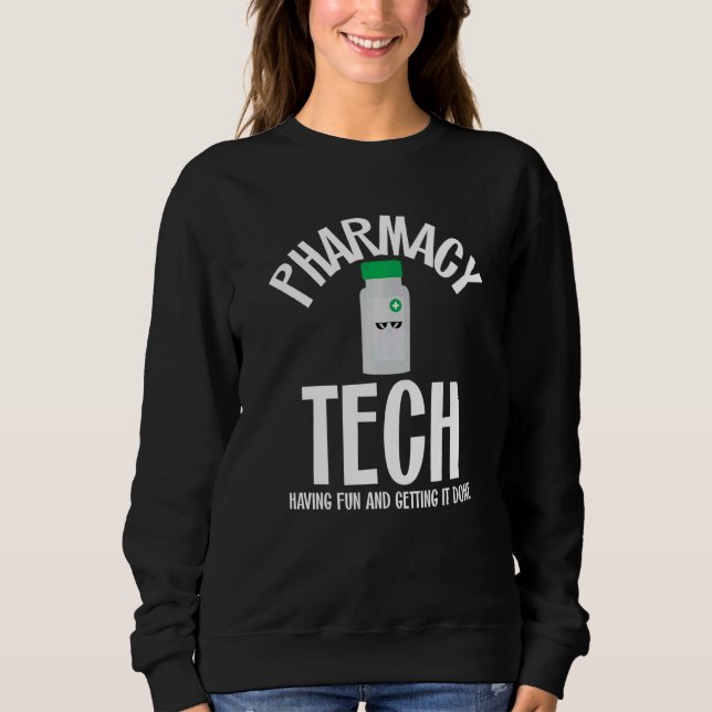 Pharmacy Technician Week Tech Having Fun And Getti Sweatshirt (Front)