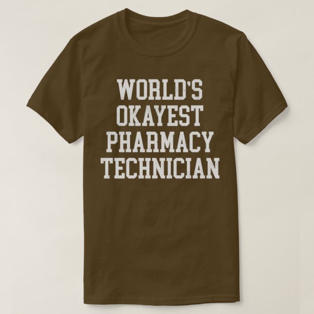 Pharmacy Technician Worldx27s Okayest Design T-Shirt (Design Front)