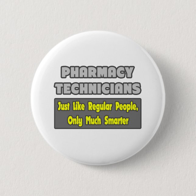 Pharmacy Technicians .. Smarter Pinback Button (Front)