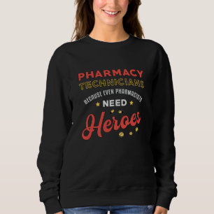 Pharmacy Technicians Technician Tech Pharmacist Sweatshirt