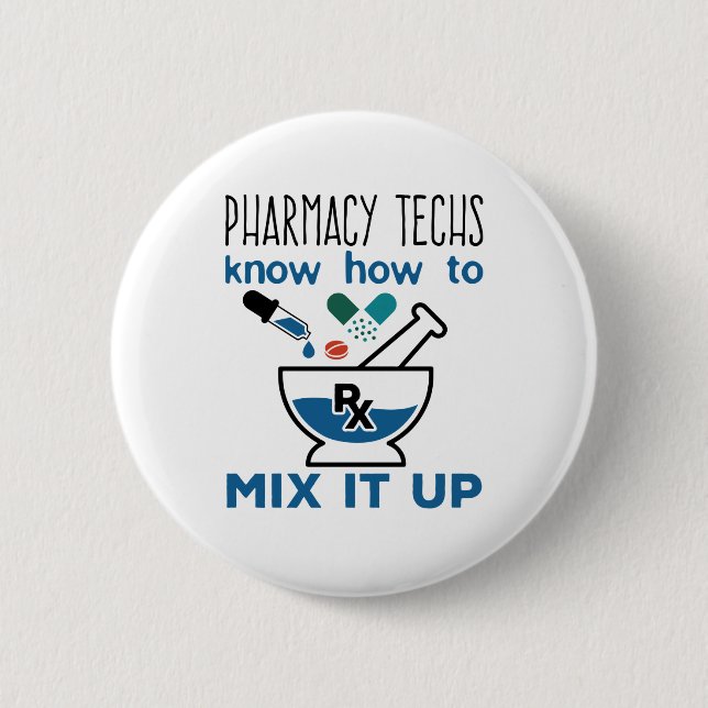 Pharmacy Techs Know How to Mix It Up Button (Front)