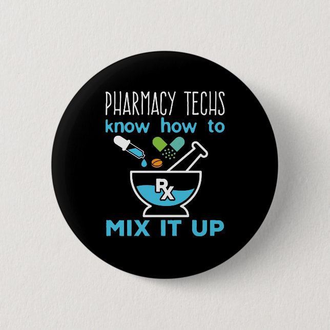 Pharmacy Techs Know How to Mix It Up Button (Front)