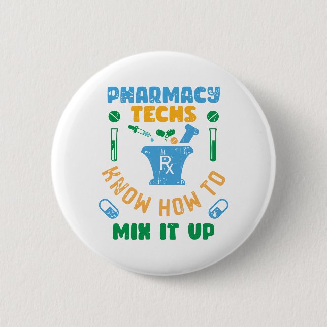 Pharmacy Techs Know How To Mix It Up Button (Front)