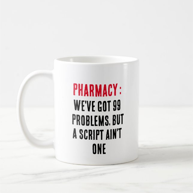 Pharmacy: We've got 99 problems, but a script ain' Coffee Mug (Left)