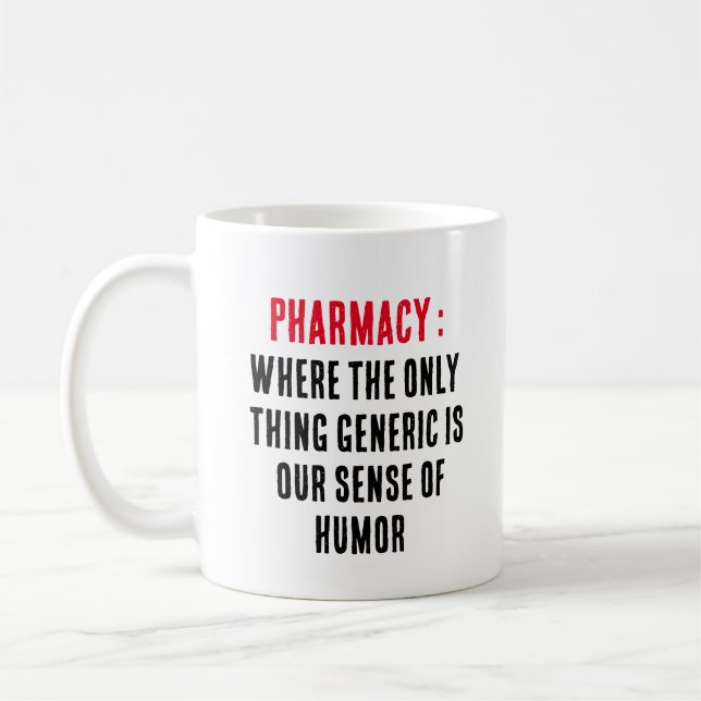 Pharmacy: Where the only thing generic is our  Coffee Mug (Left)