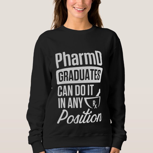 Pharmd Doctor Of Pharmacy Any Position Doctorate G Sweatshirt (Front)