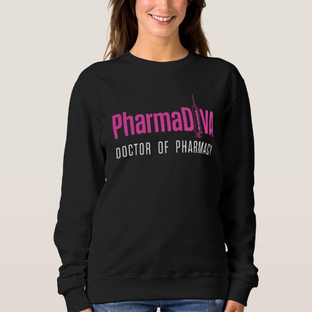 PharmD Doctor of Pharmacy PharmDiva Doctorate Grad Sweatshirt (Front)
