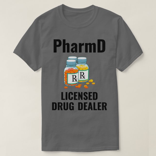 PharmD Licensed Drug Dealer Pharmacy Student Pharm T-Shirt (Design Front)