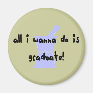 PharmD (Pharmacy Student) "Wanna Graduate" Magnet