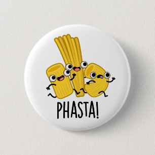 Phasta Funny Fast Pasta Pun  Button
