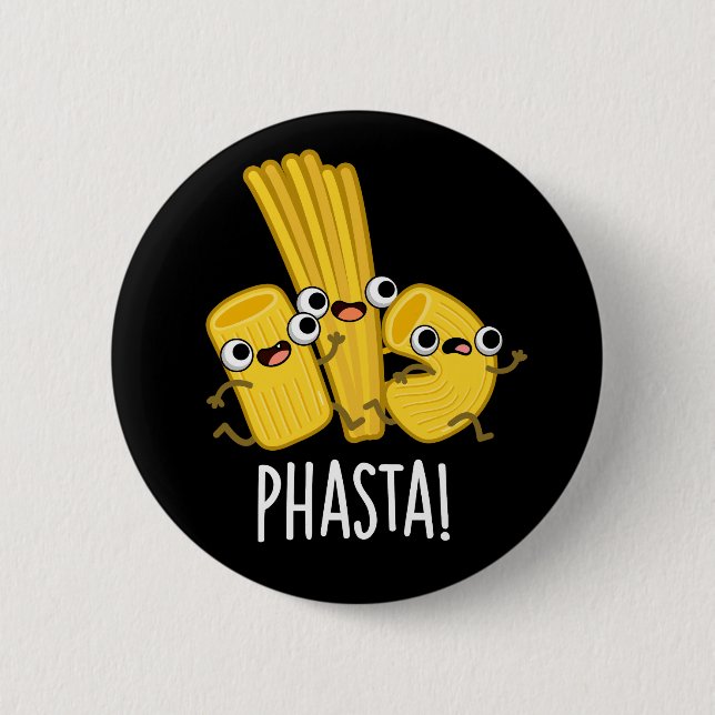 Phasta Funny Fast Pasta Pun Dark BG Button (Front)