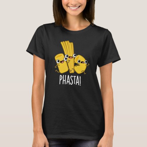 Phasta Funny Fast Pasta Pun Dark BG T_Shirt