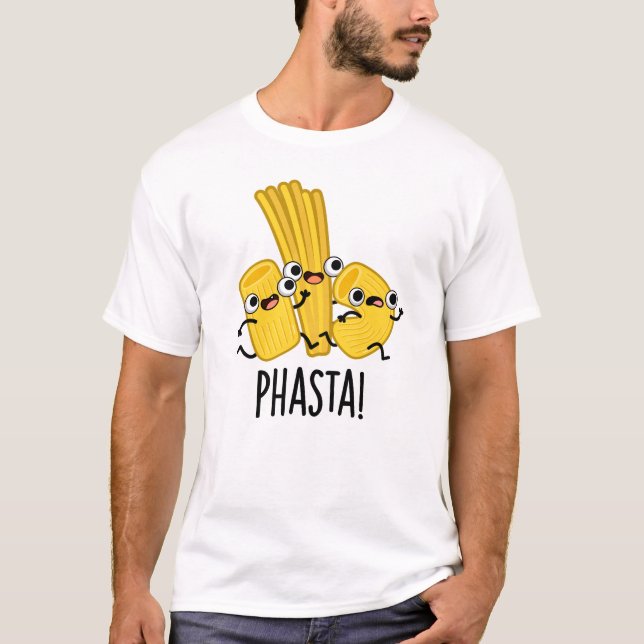 Phasta Funny Fast Pasta Pun  T-Shirt (Front)