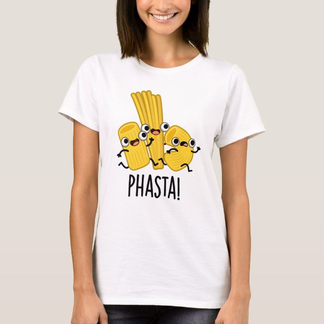 Phasta Funny Fast Pasta Pun  T-Shirt (Front)