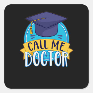 PhD Call Me Doctor Graduating Funny Promotion Square Sticker