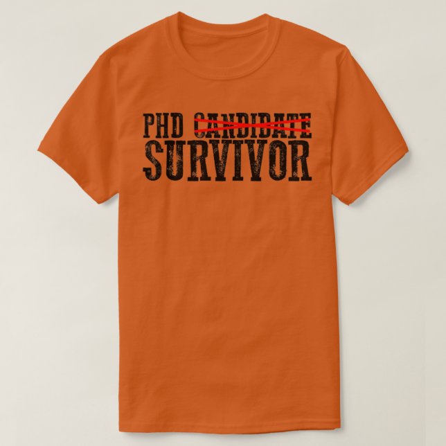 Phd Candidate Survivor 25 T-Shirt (Design Front)