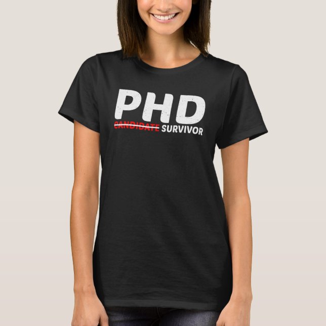 Phd Candidate Survivor    T-Shirt (Front)