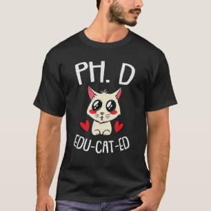 Phd Cat Cute Future Candidate Ph D T-Shirt