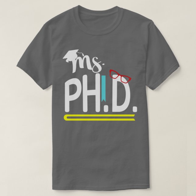 PhD degree saying gift1  T-Shirt (Design Front)