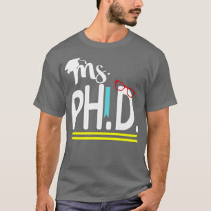 PhD degree saying gift1  T-Shirt