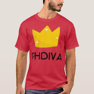 PhD Diva Cute PHD Gift For Woman Doctor Of Philoso T-Shirt