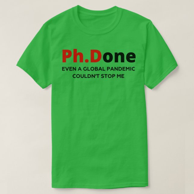 PhD Doctor Of Phylosophy Funny Gift T-Shirt (Design Front)