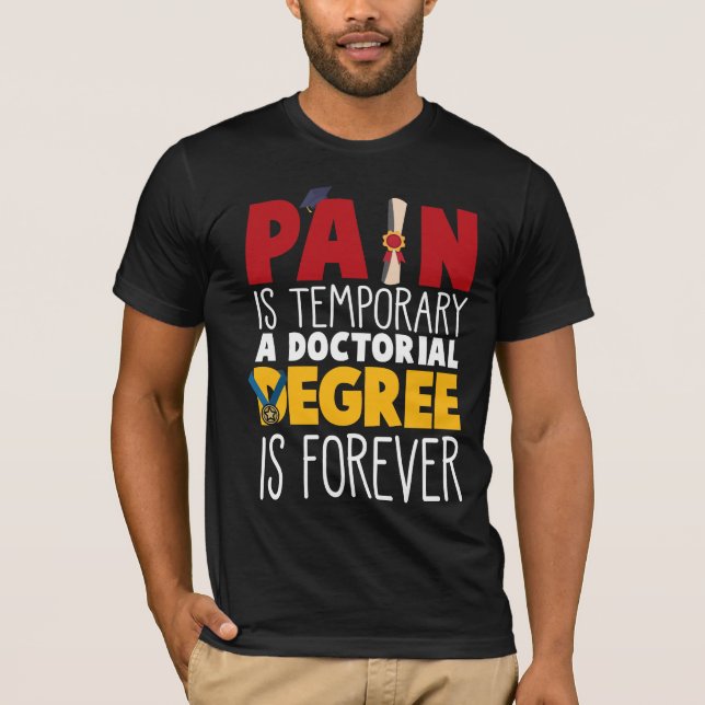 PhD Doctorate Student Doctor Graduation College T-Shirt (Front)