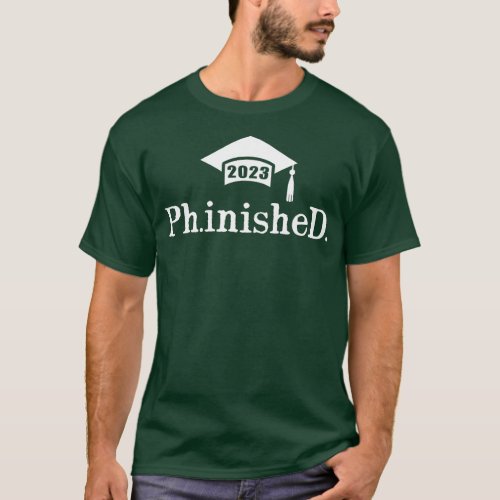 PhD Finished Ph  T_Shirt