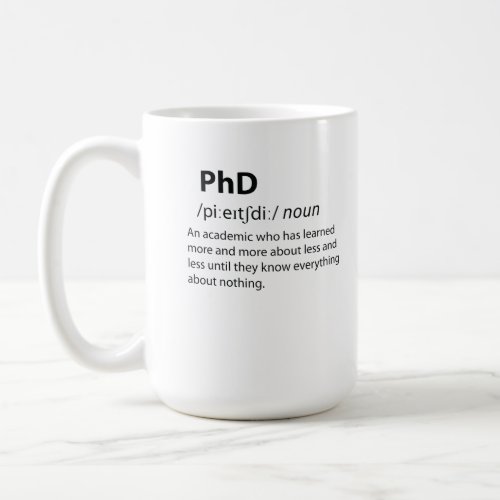 PhD Funny Dictionary Definition Coffee Mug
