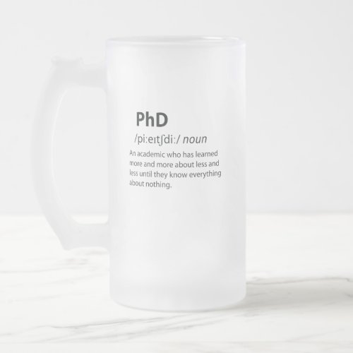 PhD Funny Dictionary Definition Frosted Glass Beer Mug