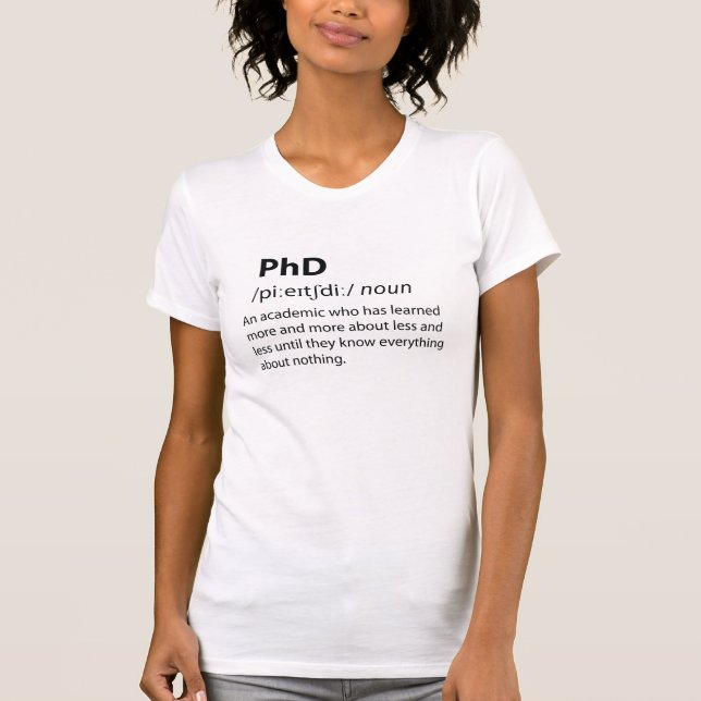 PhD Funny Dictionary Definition T-Shirt (Front)