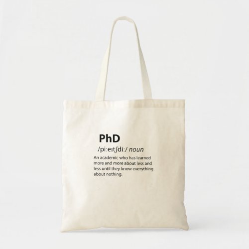PhD Funny Dictionary Definition Tote Bag