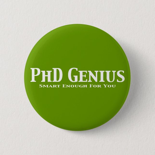 PhD Genius Gifts Pinback Button (Front)