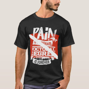 Phd Graduate Gift Idea Funny Doctoral Degree T-Shirt