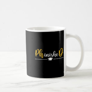 Phd graduation for phd phinished doctorate grad coffee mug
