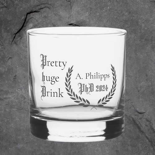 PhD graduation funny classy gift Whiskey Glass