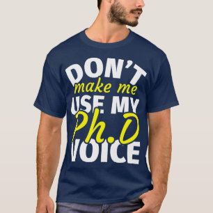 PhD Graduation Gifts Doctoral Degree Funny PhD Say T-Shirt