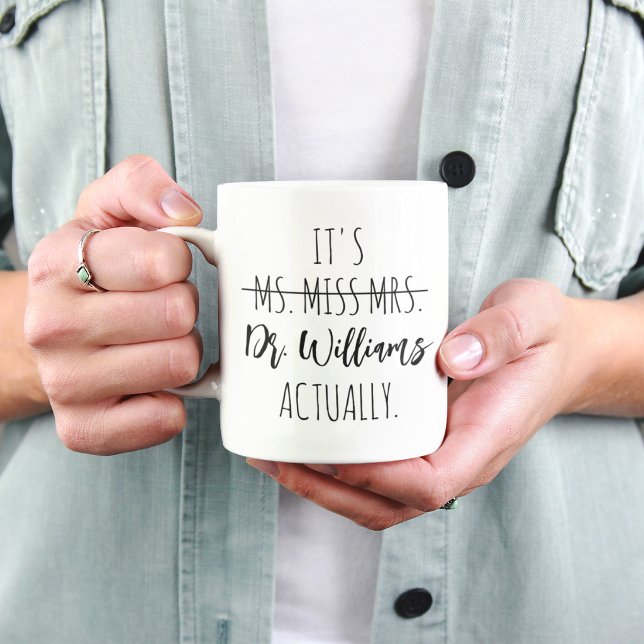 PHD Graduation It's Miss Ms Mrs Dr Actually Doctor Mug (Creator Uploaded)