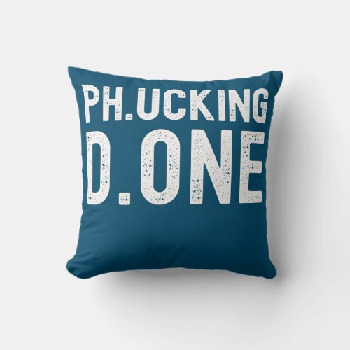 PhD Graduation Ph inisheD Phinally Done Congrats Throw Pillow