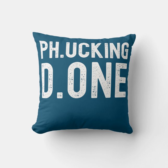 PhD Graduation Ph inisheD Phinally Done Congrats Throw Pillow (Front)