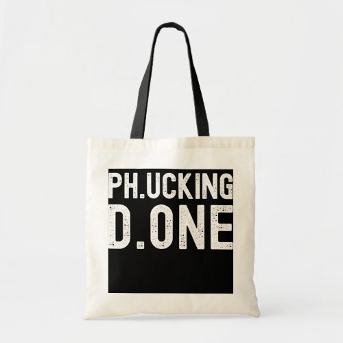 PhD Graduation Ph inisheD Phinally Done Congrats Tote Bag