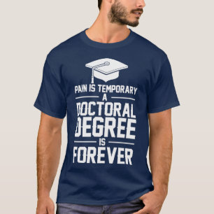 PhD Graduation PhD Graduate Gifts for Doctoral Gra T-Shirt