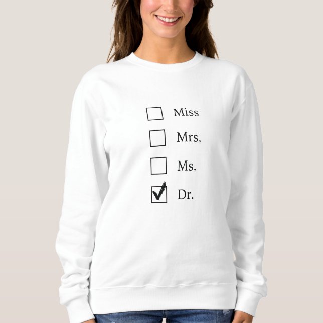 PhD - "I prefer Doctor" Sweatshirt (Front)